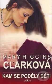 Kniha: Kam se poděly děti (Mary Higgins Clark). Alpress, 2004 Kniha: Kam se poděly děti (Mary Higgins Clark). Alpress, 2004