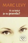 Kniha: A co když je to pravda? (Marc Levy). Plus, 2005 Kniha: A co když je to pravda? (Marc Levy). Plus, 2005