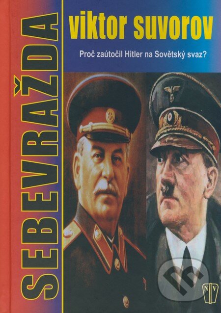 Kniha: Sebevražda (Viktor Suvorov). Naše vojsko CZ, 2008 Kniha: Sebevražda (Viktor Suvorov). Naše vojsko CZ, 2008