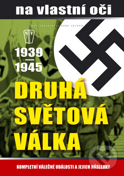 Kniha: Druhá světová válka 1939 - 1945 (M. Cavendish). Naše vojsko CZ, 2008 Kniha: Druhá světová válka 1939 - 1945 (M. Cavendish). Naše vojsko CZ, 2008