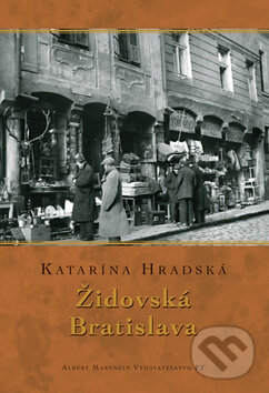 Kniha: Židovská Bratislava (Katarína Hradská). Marenčin PT, 2008 Kniha: Židovská Bratislava (Katarína Hradská). Marenčin PT, 2008