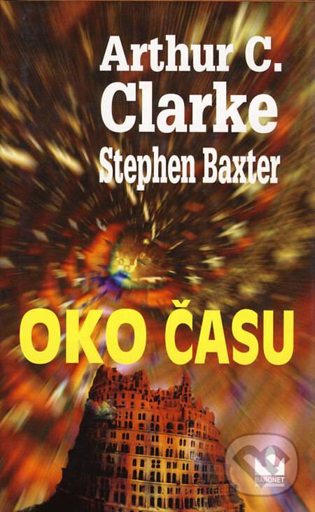 Kniha: Oko času (Arthur C. Clarke a Stephen Baxter). Baronet, 2005 Kniha: Oko času (Arthur C. Clarke a Stephen Baxter). Baronet, 2005