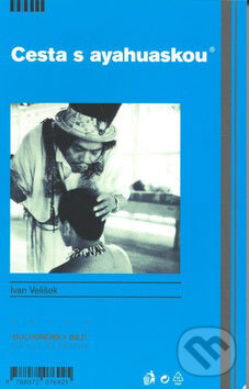 Kniha: Cesta s ayahuaskou (Ivan Velíšek). Volvox Globator, 2008 Kniha: Cesta s ayahuaskou (Ivan Velíšek). Volvox Globator, 2008