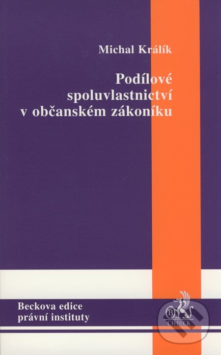 Kniha: Podílové spoluvlastnictví v občanském zákoníku (Michal Králík). C. H. Beck, 2008 Kniha: Podílové spoluvlastnictví v občanském zákoníku (Michal Králík). C. H. Beck, 2008