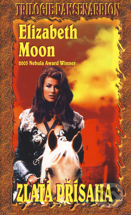 Kniha: Zlatá přísaha (Elizabeth Moon). Baronet, 2006 Kniha: Zlatá přísaha (Elizabeth Moon). Baronet, 2006