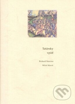 Kniha: Tatársky vpád (Miloš Marek a Richard Marsina). Rak, 2008 Kniha: Tatársky vpád (Miloš Marek a Richard Marsina). Rak, 2008