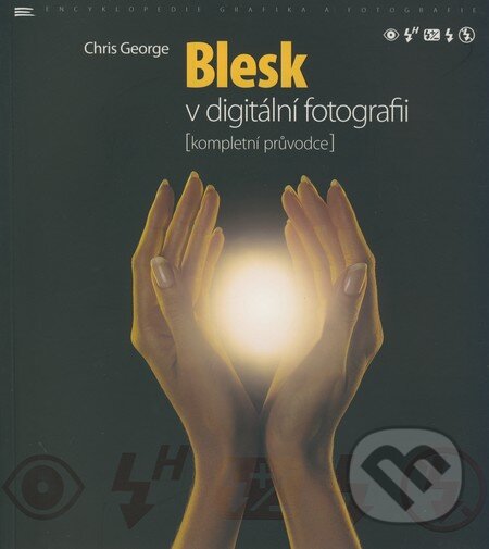 Kniha: Blesk v digitální fotografii (Chris George). Zoner Press, 2008 Kniha: Blesk v digitální fotografii (Chris George). Zoner Press, 2008
