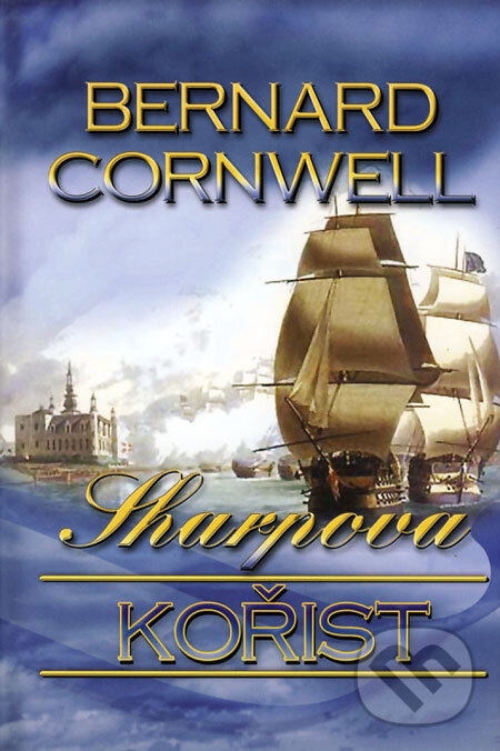Kniha: Sharpova kořist (Bernard Cornwell). OLDAG, 2008 Kniha: Sharpova kořist (Bernard Cornwell). OLDAG, 2008