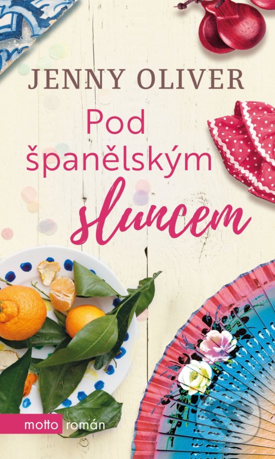 Kniha: Pod španělským sluncem (Jenny Oliver). Motto, 2019 Kniha: Pod španělským sluncem (Jenny Oliver). Motto, 2019