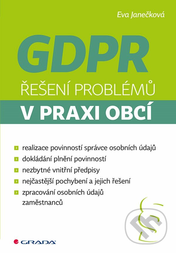 Kniha: GDPR - Řešení problémů v praxi obcí (Eva Janečková). Grada, 2019 Kniha: GDPR - Řešení problémů v praxi obcí (Eva Janečková). Grada, 2019