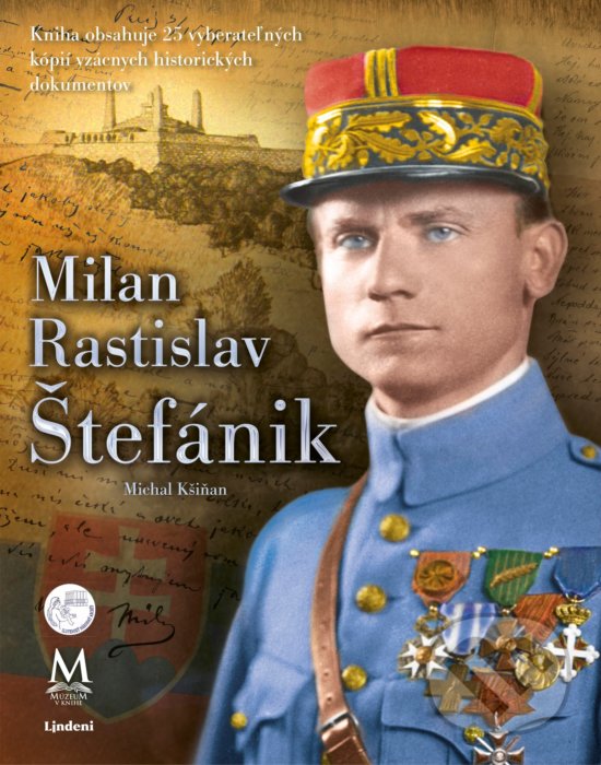 Kniha: Milan Rastislav Štefánik (Michal Kšiňan). Lindeni, 2019 Kniha: Milan Rastislav Štefánik (Michal Kšiňan). Lindeni, 2019