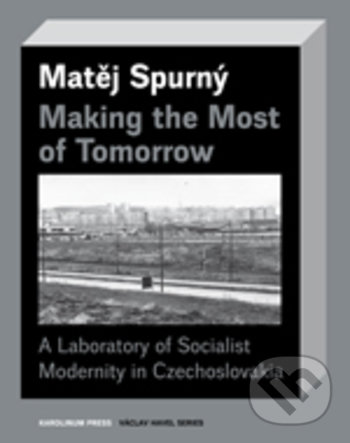 Kniha: Making the Most of Tomorrow (Matej Spurný). Karolinum, 2019 Kniha: Making the Most of Tomorrow (Matej Spurný). Karolinum, 2019