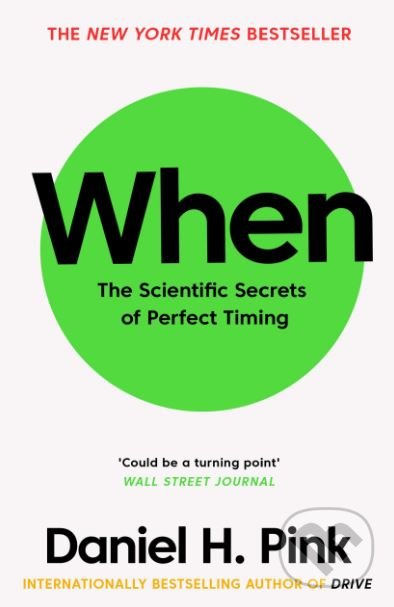 Kniha: When (Daniel H. Pink). Canongate Books, 2019 Kniha: When (Daniel H. Pink). Canongate Books, 2019