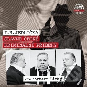 Audiokniha: Slavné české kriminální příběhy (I. M. Jedlička a Norbert Lichý). Supraphon, 2019 Audiokniha: Slavné české kriminální příběhy (I. M. Jedlička a Norbert Lichý). Supraphon, 2019