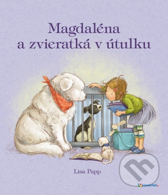 Kniha: Magdaléna a zvieratká v útulku (Lisa Papp). Vnímavé deti, 2019 Kniha: Magdaléna a zvieratká v útulku (Lisa Papp). Vnímavé deti, 2019