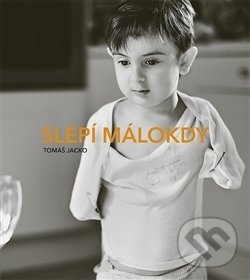 Kniha: Slepí málokdy (Tomáš Jacko). Aleš Prstek, 2016 Kniha: Slepí málokdy (Tomáš Jacko). Aleš Prstek, 2016
