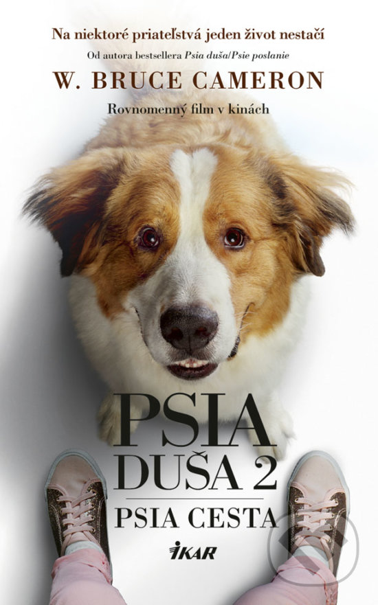 Kniha: Psia duša 2: Psia cesta (W. Bruce Cameron). Ikar, 2019 Kniha: Psia duša 2: Psia cesta (W. Bruce Cameron). Ikar, 2019