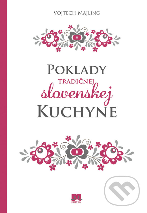 Kniha: Poklady tradičnej slovenskej kuchyne (Vojtech Majling). Príroda, 2019 Kniha: Poklady tradičnej slovenskej kuchyne (Vojtech Majling). Príroda, 2019