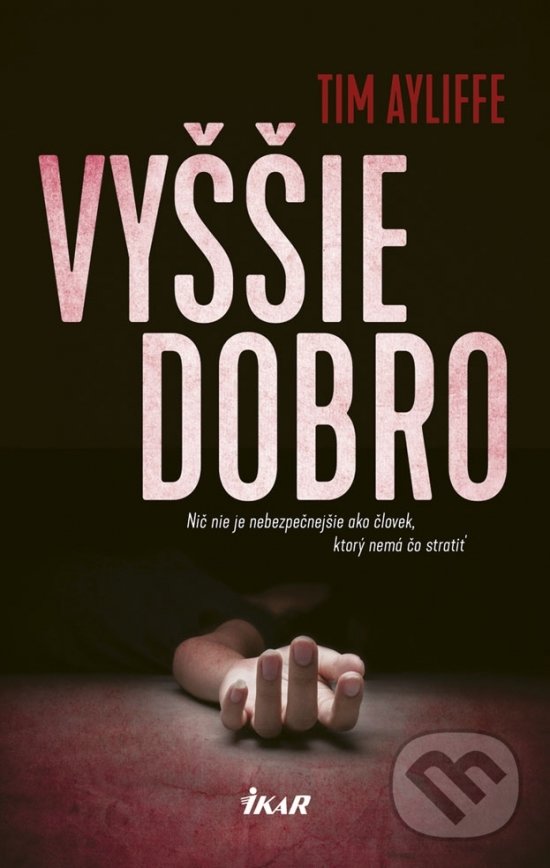 Kniha: Vyššie dobro (Tim Ayliffe). Ikar, 2019 Kniha: Vyššie dobro (Tim Ayliffe). Ikar, 2019