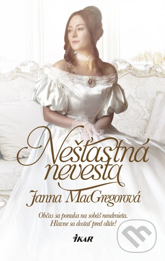 Kniha: Nešťastná nevesta (Janna MacGregor). Ikar, 2019 Kniha: Nešťastná nevesta (Janna MacGregor). Ikar, 2019