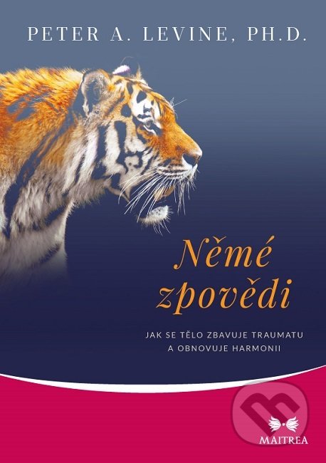 Kniha: Němé zpovědi (Peter A. Levine). Maitrea, 2019 Kniha: Němé zpovědi (Peter A. Levine). Maitrea, 2019