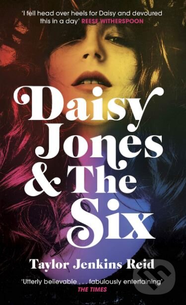 Kniha: Daisy Jones and The Six (Taylor Jenkins Reid). Hutchinson, 2019 Kniha: Daisy Jones and The Six (Taylor Jenkins Reid). Hutchinson, 2019