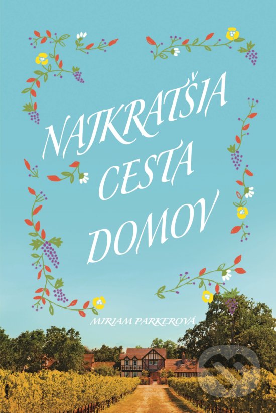 Kniha: Najkratšia cesta domov (Miriam Parker). Fortuna Libri, 2019 Kniha: Najkratšia cesta domov (Miriam Parker). Fortuna Libri, 2019