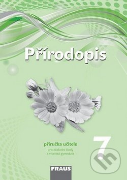 Kniha: Přírodopis 7 Příručka učitele (Ivana Pelikánová, Petra Šimonová a Věra Čabradová). Fraus Kniha: Přírodopis 7 Příručka učitele (Ivana Pelikánová, Petra Šimonová a Věra Čabradová). Fraus