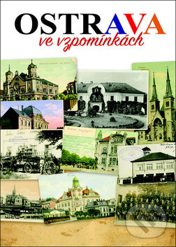 Kniha: Ostrava ve vzpomínkách (Bohuslav Žárský). Librex, 2017 Kniha: Ostrava ve vzpomínkách (Bohuslav Žárský). Librex, 2017