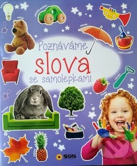 Kniha: Poznáváme slova se samolepkami (SUN). SUN, 2018 Kniha: Poznáváme slova se samolepkami (SUN). SUN, 2018