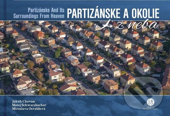 Kniha: Partizánske a okolie z neba (Jakub Chovan). CBS, 2019 Kniha: Partizánske a okolie z neba (Jakub Chovan). CBS, 2019