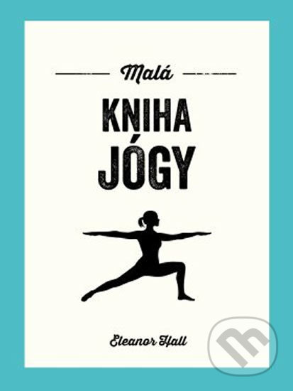 Kniha: Malá kniha jógy (Eleanor Hall). Edice knihy Omega, 2019 Kniha: Malá kniha jógy (Eleanor Hall). Edice knihy Omega, 2019