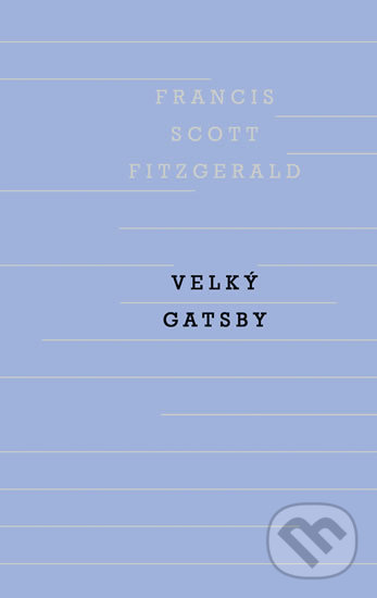 Kniha: Velký Gatsby (Francis Scott Fitzgerald). Odeon CZ, 2019 Kniha: Velký Gatsby (Francis Scott Fitzgerald). Odeon CZ, 2019