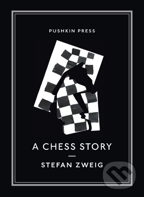 Kniha: A Chess Story (Stefan Zweig). Pushkin, 2013 Kniha: A Chess Story (Stefan Zweig). Pushkin, 2013