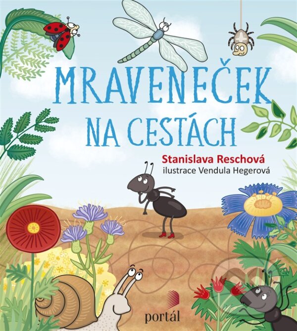 Kniha: Mraveneček na cestách (Stanislava Reschová). Portál, 2017 Kniha: Mraveneček na cestách (Stanislava Reschová). Portál, 2017