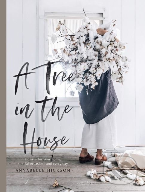 Kniha: A Tree in the House (Annabelle Hickson). Hardie Grant, 2019 Kniha: A Tree in the House (Annabelle Hickson). Hardie Grant, 2019