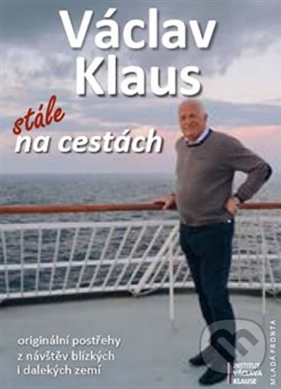 Kniha: Stále na cestách (Václav Klaus). Mladá fronta, 2019 Kniha: Stále na cestách (Václav Klaus). Mladá fronta, 2019