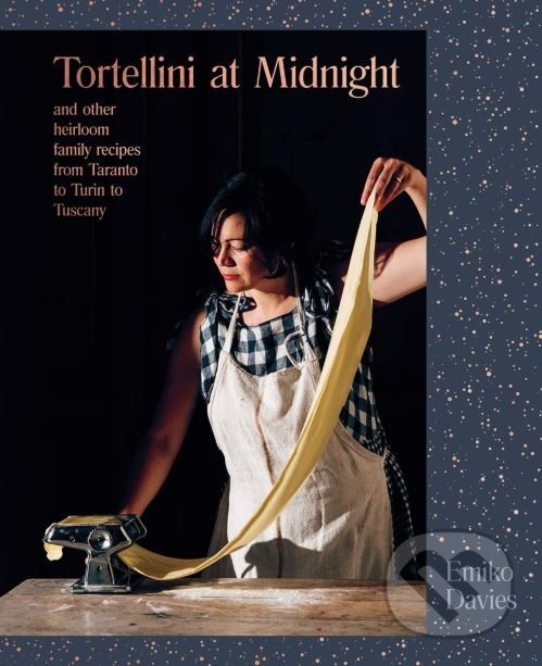 Kniha: Tortellini at Midnight (Emiko Davies). Hardie Grant, 2019 Kniha: Tortellini at Midnight (Emiko Davies). Hardie Grant, 2019