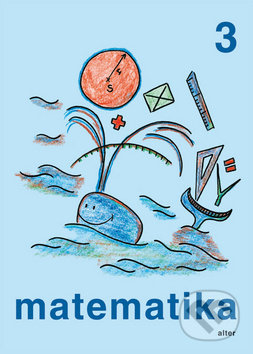 Kniha: Matematika 3 (Květoslava Matoušková, Milena Vaňurová a Růžena Blažková). Alter, 2014 Kniha: Matematika 3 (Květoslava Matoušková, Milena Vaňurová a Růžena Blažková). Alter, 2014