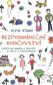 Kniha: Bezpodmínečné rodičovství (Alfie Kohn). Malvern, 2019 Kniha: Bezpodmínečné rodičovství (Alfie Kohn). Malvern, 2019