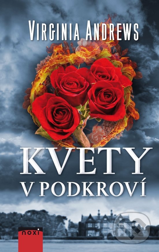Kniha: Kvety v podkroví (Virginia C. Andrews). NOXI, 2019 Kniha: Kvety v podkroví (Virginia C. Andrews). NOXI, 2019