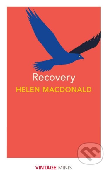Kniha: Recovery (Helen Macdonald). Vintage, 2019 Kniha: Recovery (Helen Macdonald). Vintage, 2019