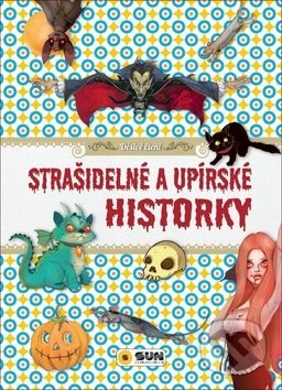 Kniha: Strašidelné a upírské historky (SUN). SUN, 2018 Kniha: Strašidelné a upírské historky (SUN). SUN, 2018