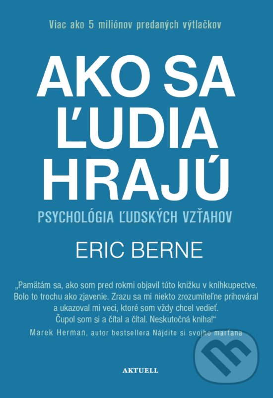 Kniha: Ako sa ľudia hrajú (Eric Berne). Aktuell, 2019 Kniha: Ako sa ľudia hrajú (Eric Berne). Aktuell, 2019