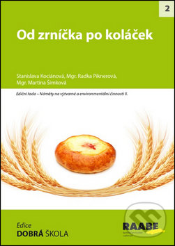 Kniha: Od zrníčka po koláček (Martina Šimková, Radka Piknerová a Stanislava Kociánová). Raabe, 2016 Kniha: Od zrníčka po koláček (Martina Šimková, Radka Piknerová a Stanislava Kociánová). Raabe, 2016