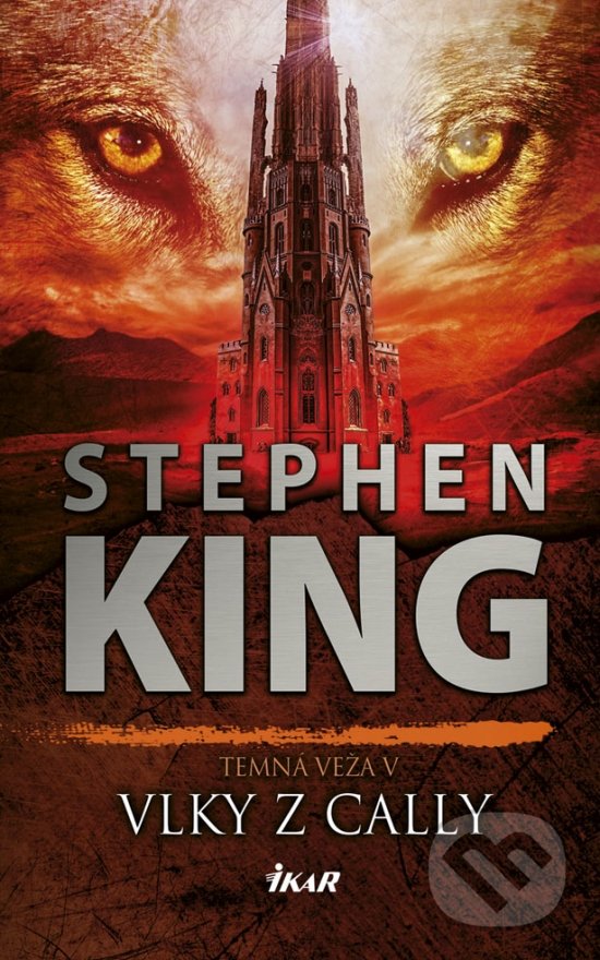 Kniha: Temná veža 5: Vlky z Cally (Stephen King). Ikar, 2019 Kniha: Temná veža 5: Vlky z Cally (Stephen King). Ikar, 2019