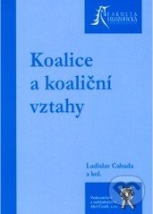Kniha: Koalice a koaliční vztahy (Ladislav Cabada). Aleš Čeněk, 2006 Kniha: Koalice a koaliční vztahy (Ladislav Cabada). Aleš Čeněk, 2006