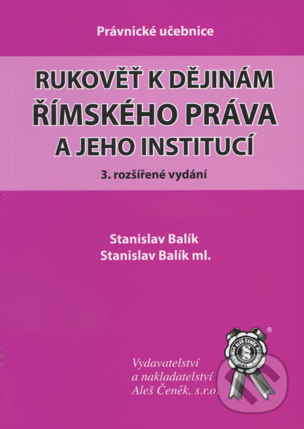 Rukověť k dějinám římského práva a jeho institucí - Stanislav Balík, Aleš Čeněk, 2010