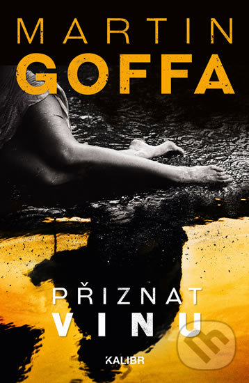 Kniha: Přiznat vinu (Martin Goffa). Kalibr, 2019 Kniha: Přiznat vinu (Martin Goffa). Kalibr, 2019