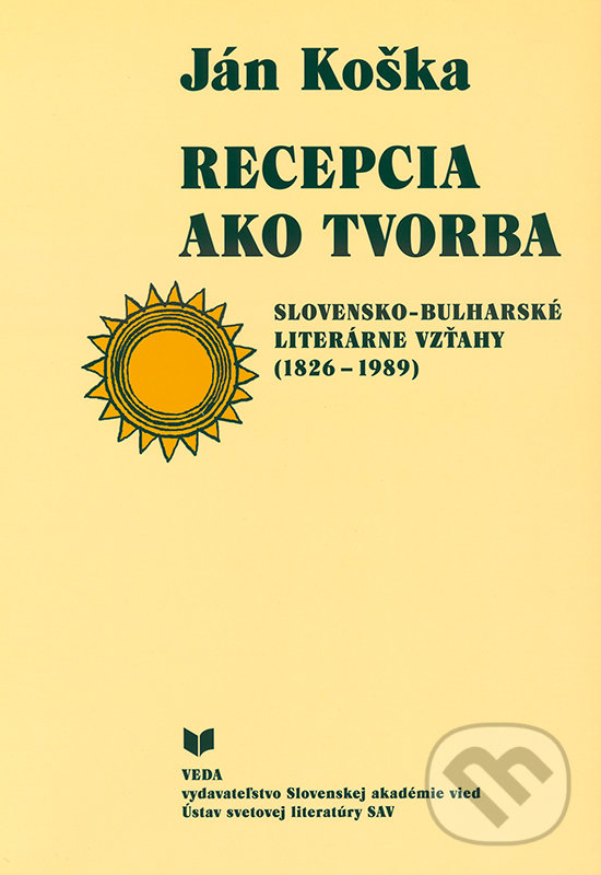 Kniha: Recepcia ako tvorba (Ján Koška). VEDA, 2003 Kniha: Recepcia ako tvorba (Ján Koška). VEDA, 2003